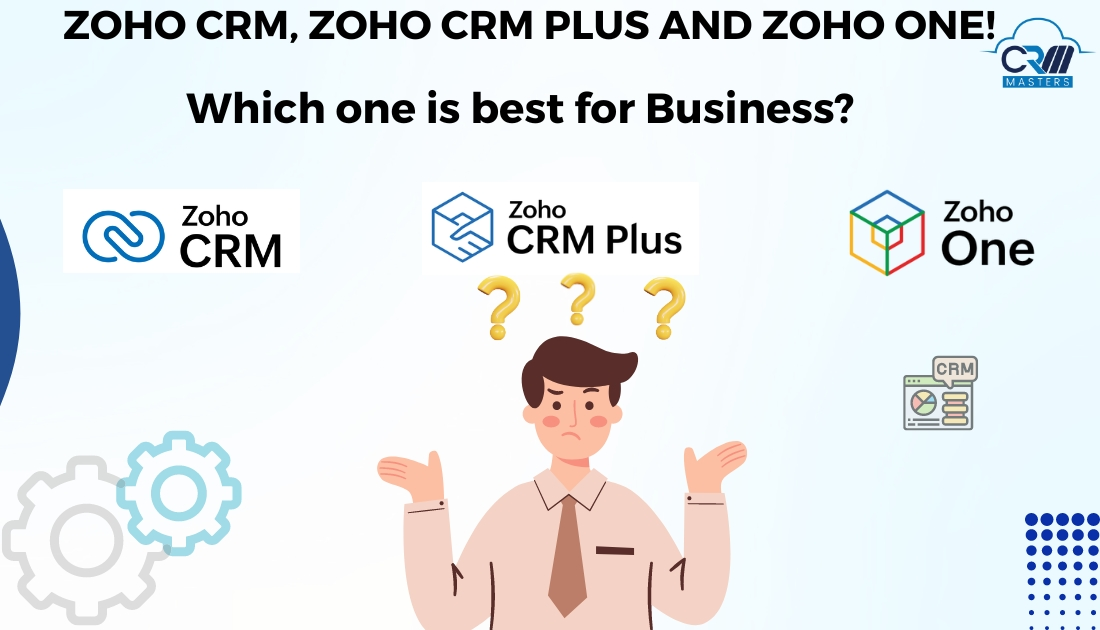 Are You Confused Between Zoho CRM, Zoho CRM Plus and Zoho One?