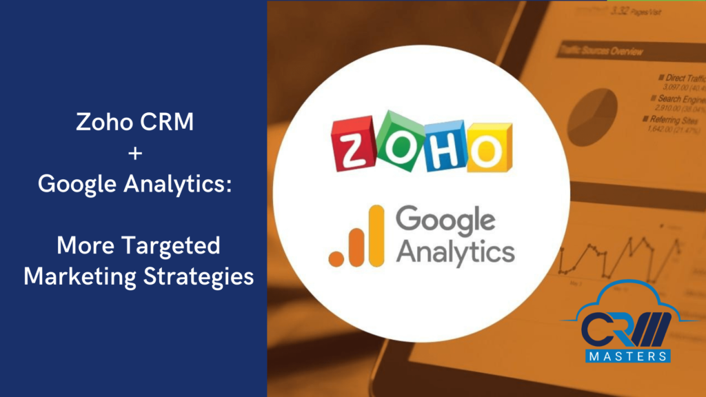 Zoho CRM + Google Analytics: More Targeted Marketing Strategies