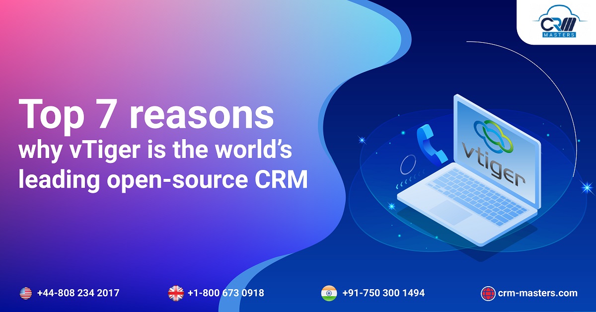 Top 7 Reasons Why vTiger is the World’s Leading Open-Source CRM