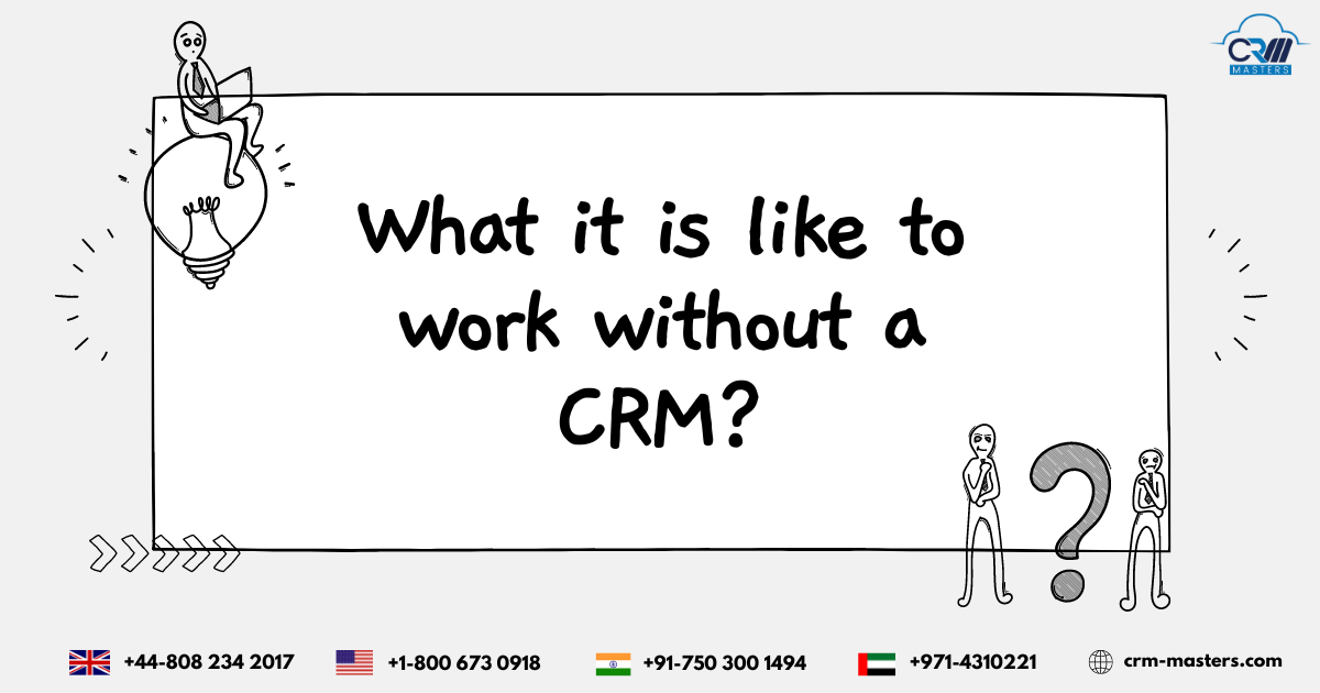 What it is like to work without a CRM?