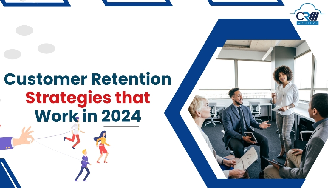 Customer Retention Strategies that Work in 2024