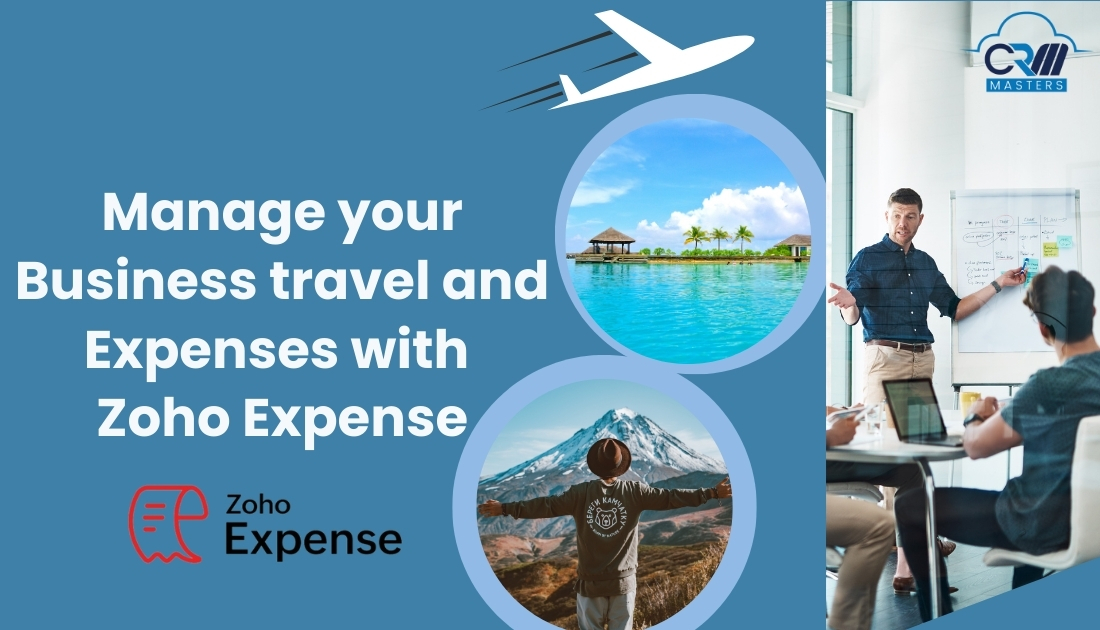 How Does Zoho Expenses manage your business travel and expenses?