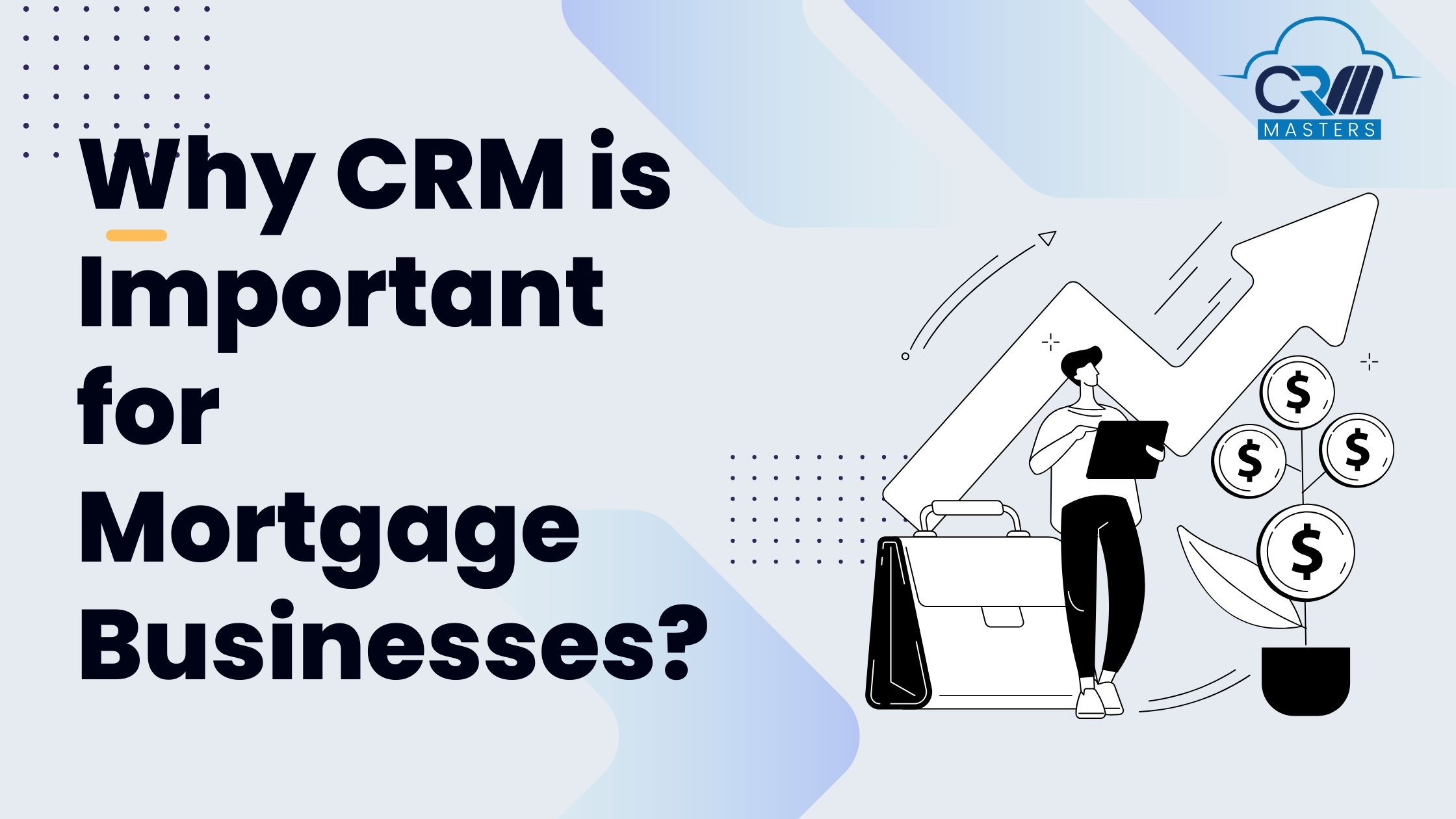 Why CRM is Important for Mortgage Businesses?