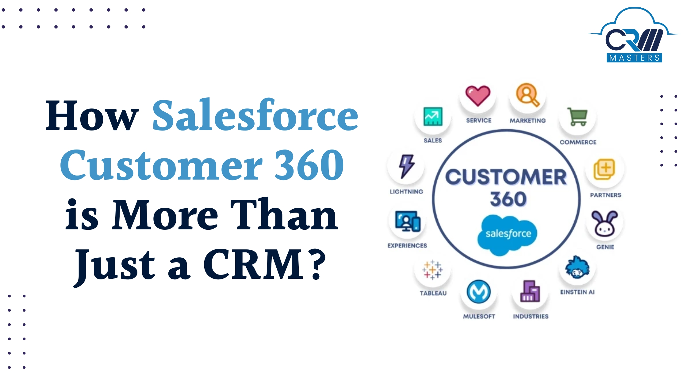 What is Salesforce Customer 360 and How It is More Than Just a CRM?