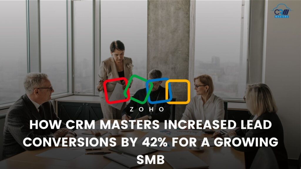 How CRM Masters Increased Lead Conversions by 42% for a Growing SMB