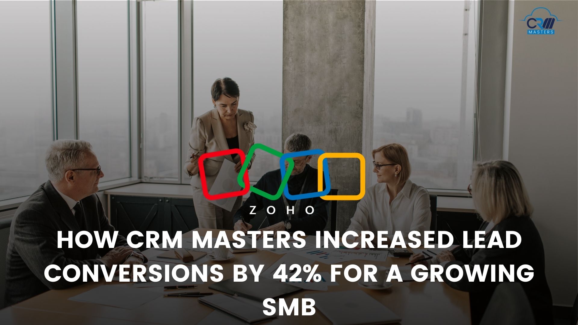 How CRM Masters Increased Lead Conversions by 42% for a Growing SMB