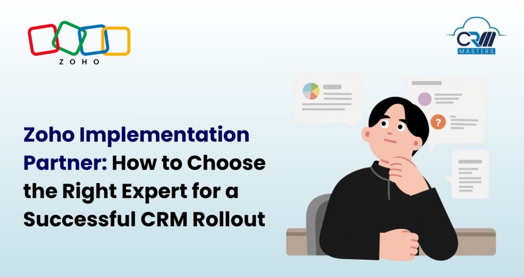 Zoho Implementation Partner: How to Choose the Right Expert for a Successful CRM Rollout