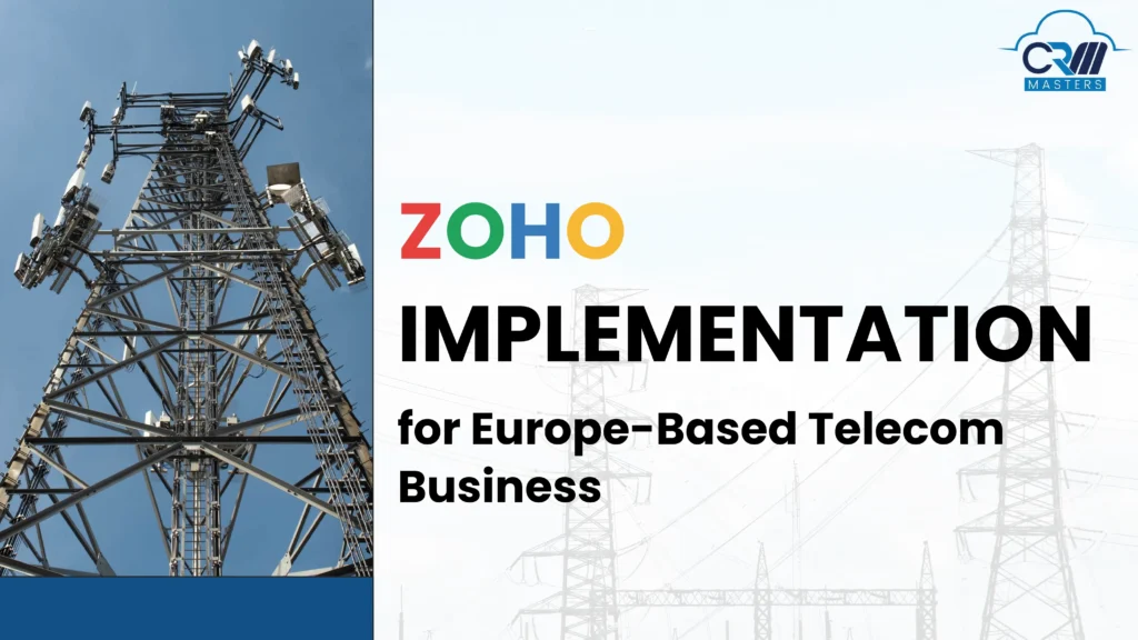 ZOHO IMPLEMENTATION for Europe-Based Telecom Business